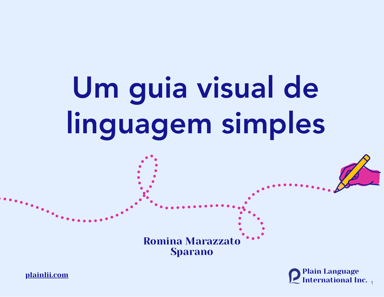 Capa do Guia visual de linguagem simples, com uma mão desenhando uma linha pontilhada. Romina Marazzato Sparano. Plain Language International Inc.